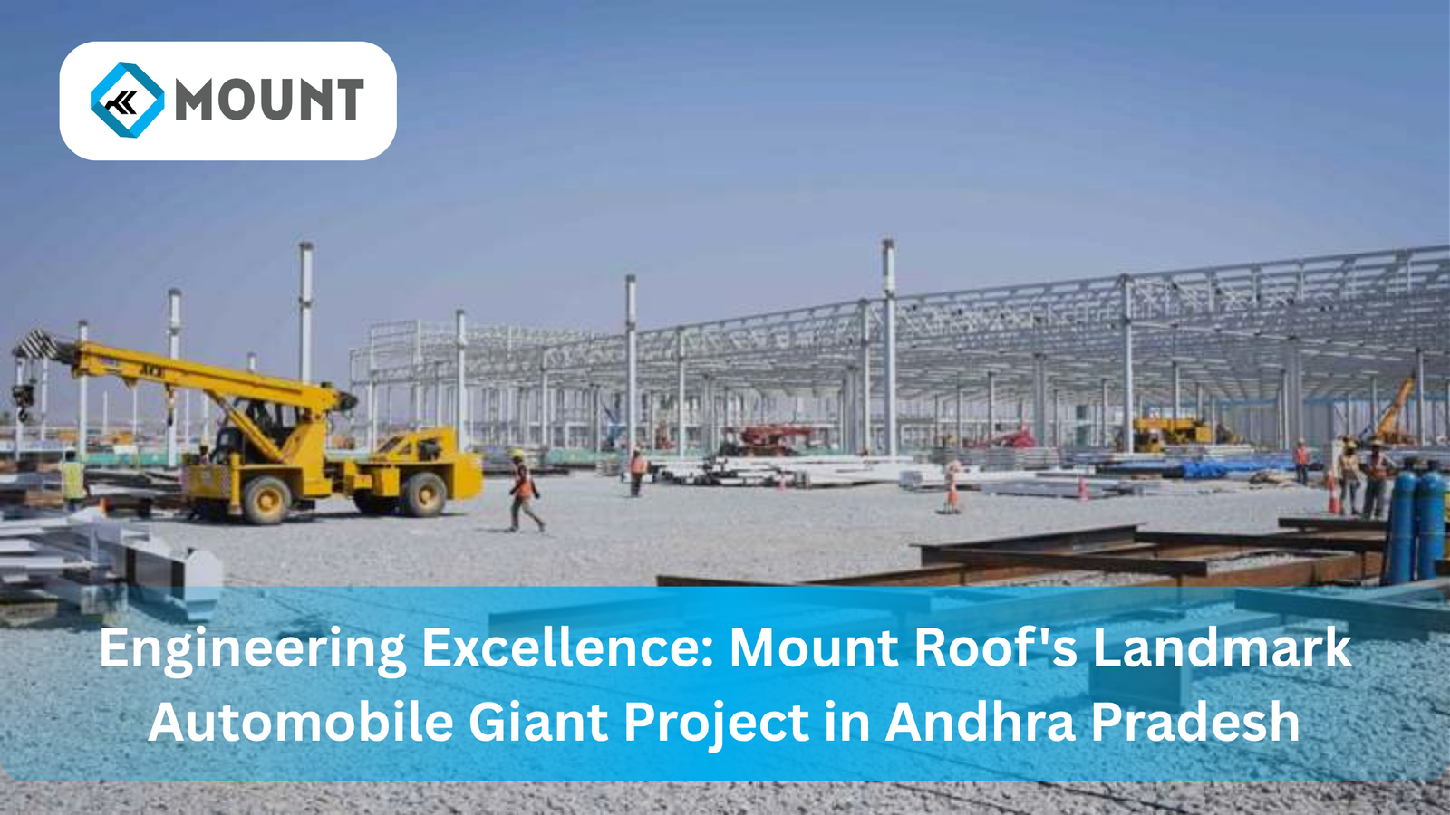Engineering Excellence: Mount Roof’s Landmark Automobile Giant Project in Andhra Pradesh