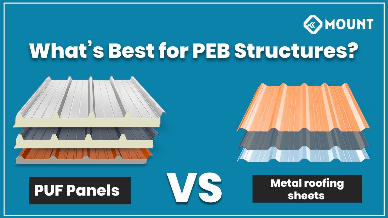 PUF Panels vs. Metal Roofing Sheets: What’s Best for PEB Structures?