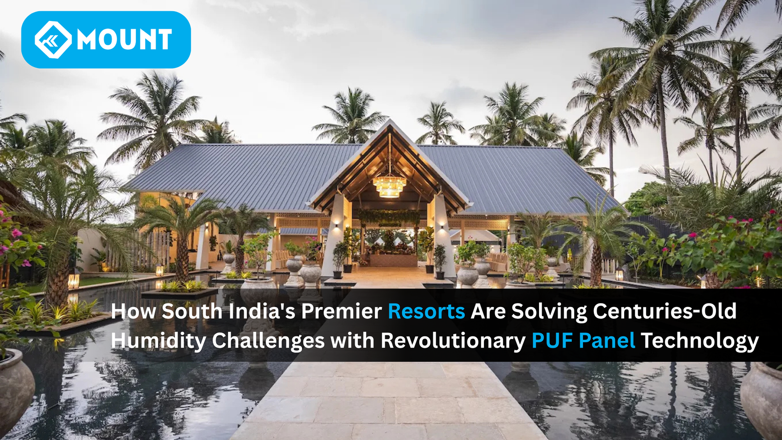 How South India’s Premier Resorts Are Solving Centuries-Old Humidity Challenges with Revolutionary PUF Panel Technology